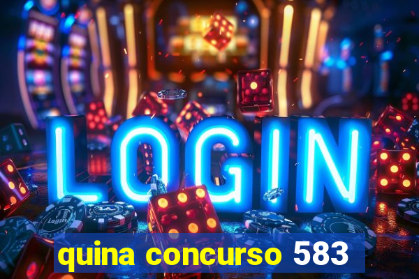 quina concurso 583